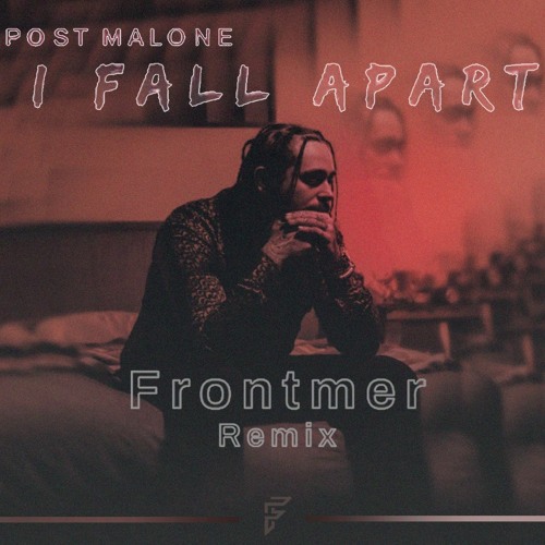 Post Malone - I Fall Apart (Frontmer Remix)