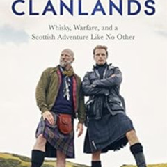 [Read] EBOOK 🗂️ Clanlands: Whisky, Warfare, and a Scottish Adventure Like No Other b