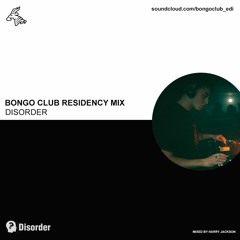 Bongo Club Residency Mix // Disorder // Mixed by Harry Jackson