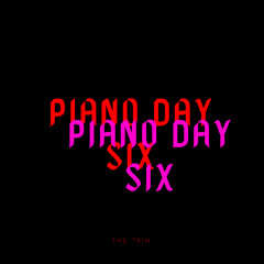 Piano Day Six