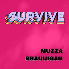 Survive - Muzza & BRAUUIGAN 2