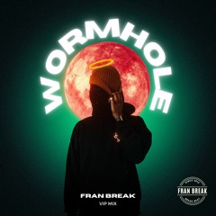 Fran Break - Wormhole (VIP Mix)