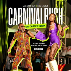 Ayra Starr X Machel Montano - Carnival Rush Madness Muv X Dsm League (DVJ Carter 2024 Remix)