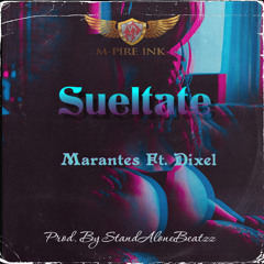 Sueltate-Marantes (ft Dixel & StandAloneBeatzz)
