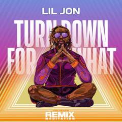 Turn Down For What (Meditation Remix)
