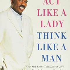 [ACCESS] [EBOOK EPUB KINDLE PDF] Act Like a Lady, Think Like a Man, Expanded Edition: What Men Reall