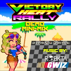 RoBKTA & GWIZ presents "VICTORY HEAT RALLY" Demo Mini-Mix