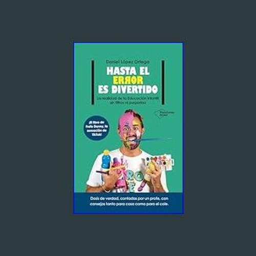 [PDF] eBOOK Read 🌟 Hasta el error es divertido: La realidad de la Educación Infantil sin filtros n