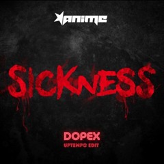 DJ AnIMe - Sickness (Dopex Uptempo Edit)