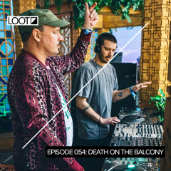 Loot Radio 054: Death on the Balcony