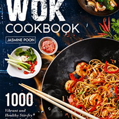 [Get] PDF 📨 The Complete Wok Cookbook: 1000 Vibrant and Healthy Stir-fry Recipes for