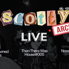 Scotty Archives 001: Then There Was House #005 - Presented by Slimmed Down Records (Nov 14th, 2024)