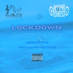 DJ Blitz - LOCKDOWN DRIPTAPE (URBAN EDITION) @Hypa Crew