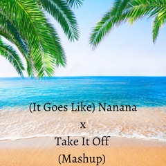 (It Goes Like) Nanana x Take It Off (Peggy Gou x FISHER Mashup)