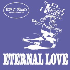 B.P.T. Radio 046: Eternal Love