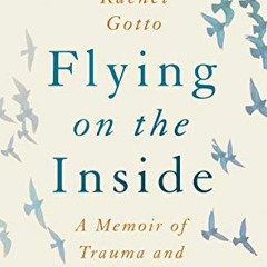 [VIEW] PDF 📍 Flying on the Inside: A Memoir of Trauma and Recovery by  Rachel Gotto
