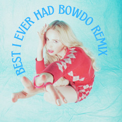 best i ever had - bowdo remix