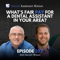 Episode 377: What's FAIR PAY for a Dental Assistant in Your Area?