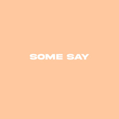 Some Say (feat. Montup)
