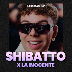 SHIBATTO X La Inocente - Lass MashUp FREE DOWNLOAD