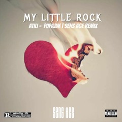 Sens Age - My Little Rock (Atili & Pupajim)