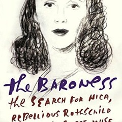 [VIEW] EPUB 💔 The Baroness: The Search for Nica, the Rebellious Rothschild and Jazz'