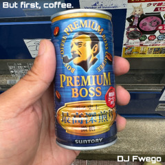BUT FIRST, COFFEE