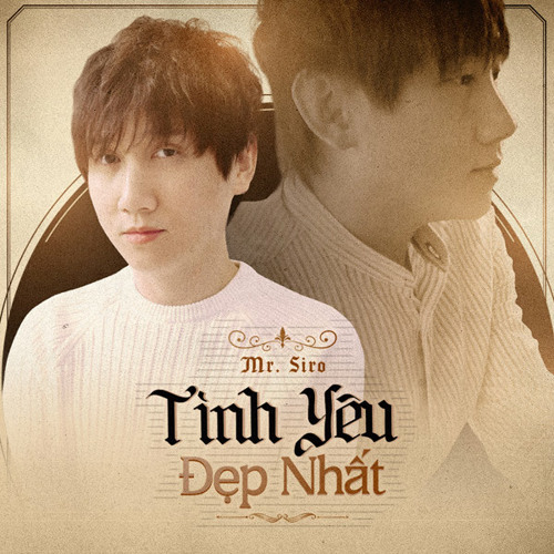 Tình Yêu Đẹp Nhất - Mr Siro