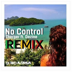 Therger ft. Dezine "No Control" (Remix) by DJ Red