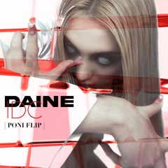 daine - IDC (Poni Flip)