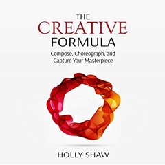 [READ] EPUB KINDLE PDF EBOOK The Creative Formula: Compose, Choreograph, and Capture