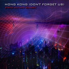 Hong Kong (Don't Forget Us)
