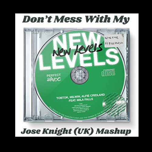 Don't Mess With My New Levels (Jose Knight (UK) Mashup)