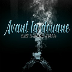 Avant la douane (Akay X Moana Santos)