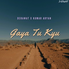 DeRAWAT x Kumar Aryan - Gaya Tu Kyu | Hindi Trap Music [Original]