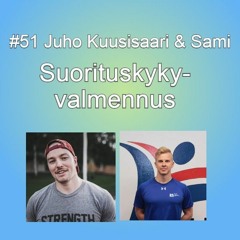 #51 Suorituskykyvalmennus (Juho Kuusisaari & Sami)