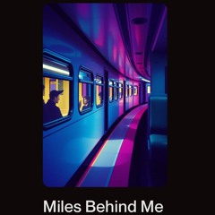 Miles Behind Me