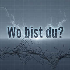 Wo bist du?