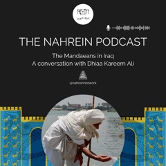 THE MANDAEANS IN IRAQ - A Conversation with Dhiaa Kareem Ali