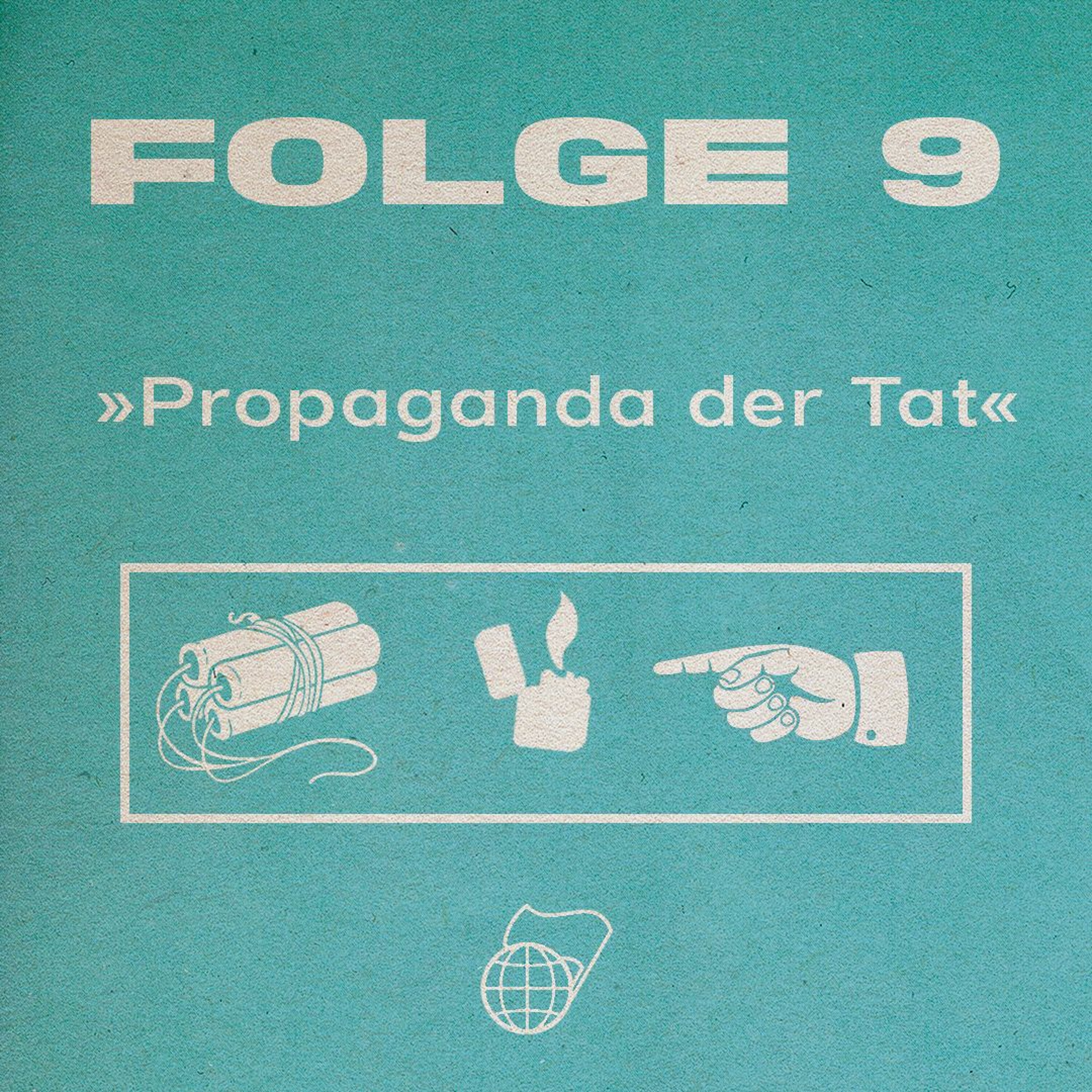 Folge 9: Propaganda Der Tat