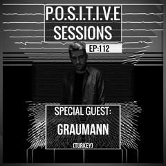 PS112 - AB+ presents P.O.S.I.T.I.V.E SESSIONS - EPISODE.112 - Special Guest : "GRAUMANN"