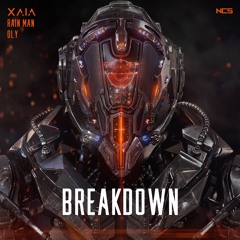 Xaia & Rain Man & Oly - Breakdown [NCS Release]