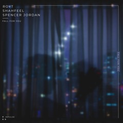 Fall For You - Royt, Shahfeel, Spencer Jordan