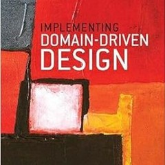 Get [EPUB KINDLE PDF EBOOK] Implementing Domain-Driven Design by Vaughn Vernon 💌