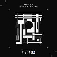 Davestorm - Let Me Hear The Kick Go [Future Techno Records]