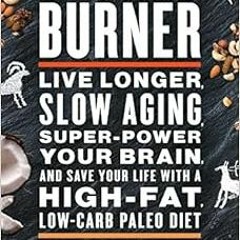 [Access] PDF 📄 Primal Fat Burner: Live Longer, Slow Aging, Super-Power Your Brain, a