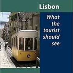 [ACCESS] KINDLE PDF EBOOK EPUB Lisbon - What the Tourist Should See by Fernando Pesso