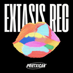 Éxtasis Rec - Prietxican