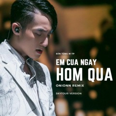 EM CỦA NGÀY HÔM QUA - SƠN TÙNG M-TP - SKYTOUR VERSION - ONIONN REMIX