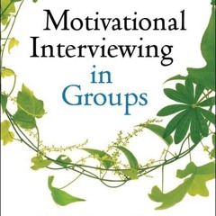 ⚡PDF❤ Motivational Interviewing in Groups (Applications of Motivational Interviewing Series)